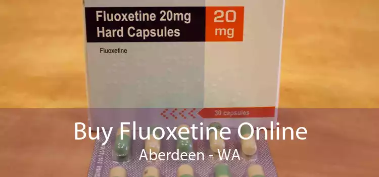 Buy Fluoxetine Online Aberdeen - WA