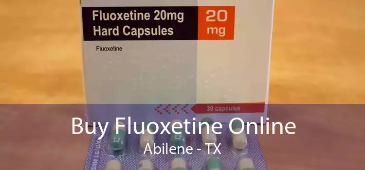 Buy Fluoxetine Online Abilene - TX