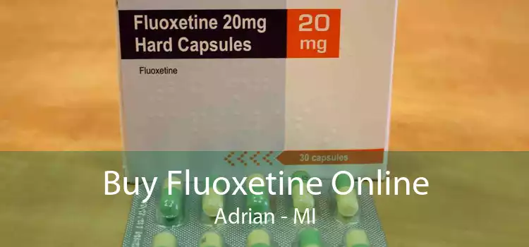 Buy Fluoxetine Online Adrian - MI