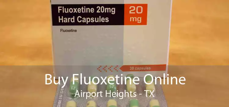 Buy Fluoxetine Online Airport Heights - TX