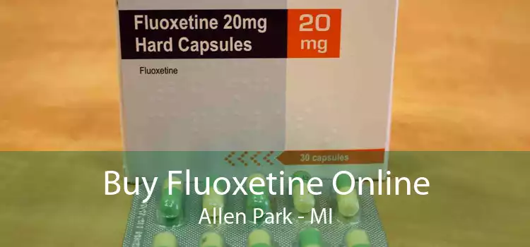 Buy Fluoxetine Online Allen Park - MI