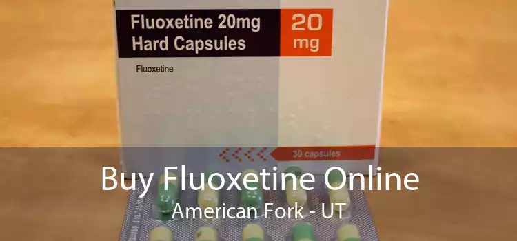Buy Fluoxetine Online American Fork - UT
