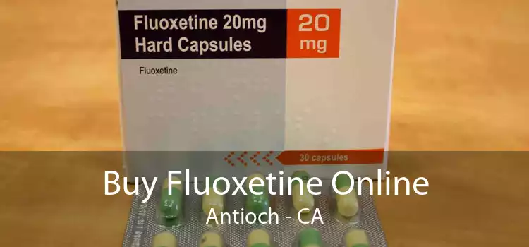 Buy Fluoxetine Online Antioch - CA