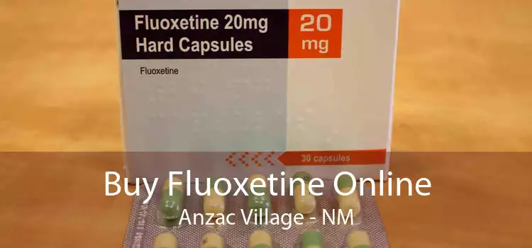 Buy Fluoxetine Online Anzac Village - NM