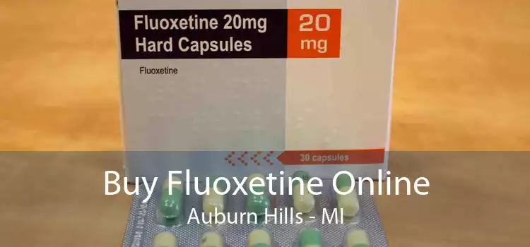 Buy Fluoxetine Online Auburn Hills - MI