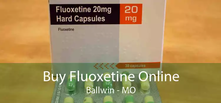Buy Fluoxetine Online Ballwin - MO