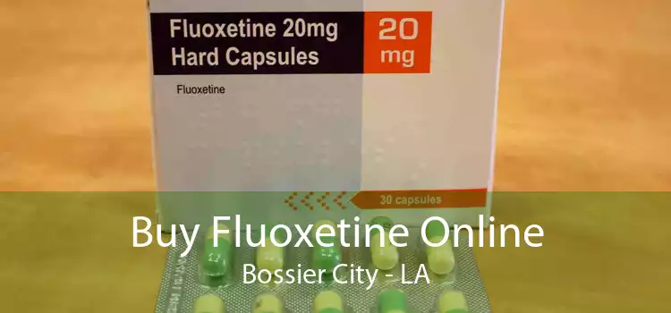 Buy Fluoxetine Online Bossier City - LA