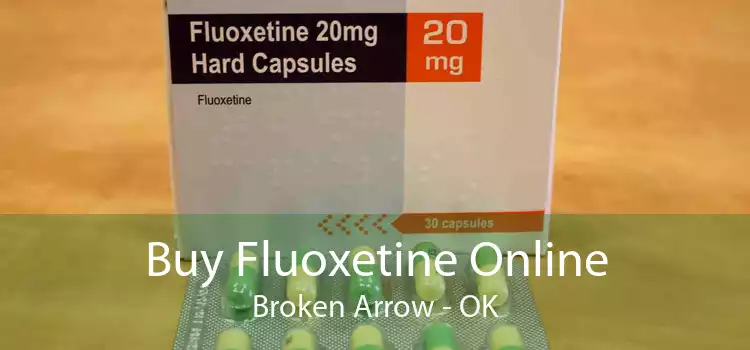 Buy Fluoxetine Online Broken Arrow - OK