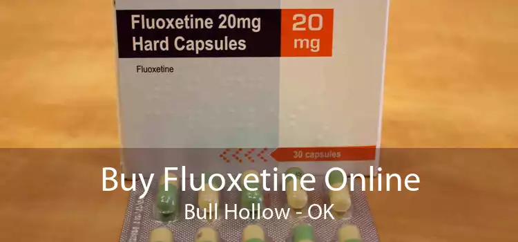 Buy Fluoxetine Online Bull Hollow - OK
