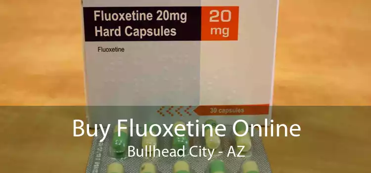 Buy Fluoxetine Online Bullhead City - AZ