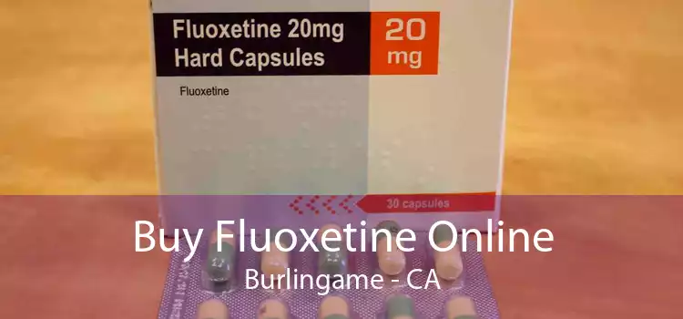 Buy Fluoxetine Online Burlingame - CA