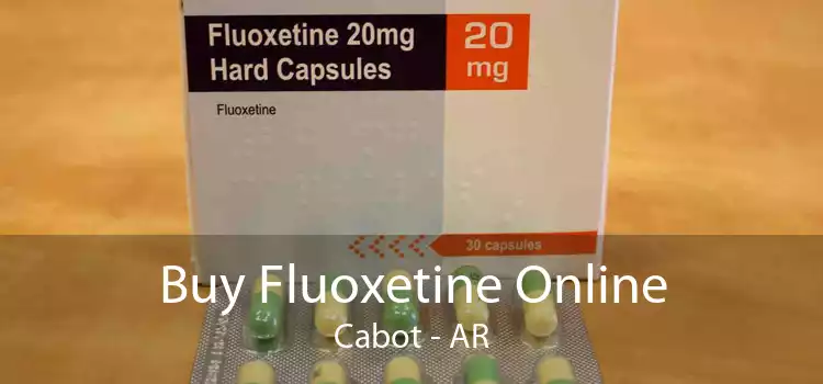 Buy Fluoxetine Online Cabot - AR
