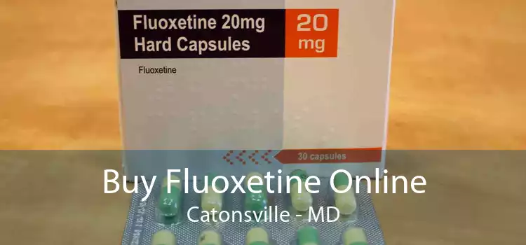 Buy Fluoxetine Online Catonsville - MD