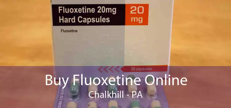 Buy Fluoxetine Online Chalkhill - PA