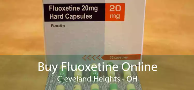 Buy Fluoxetine Online Cleveland Heights - OH