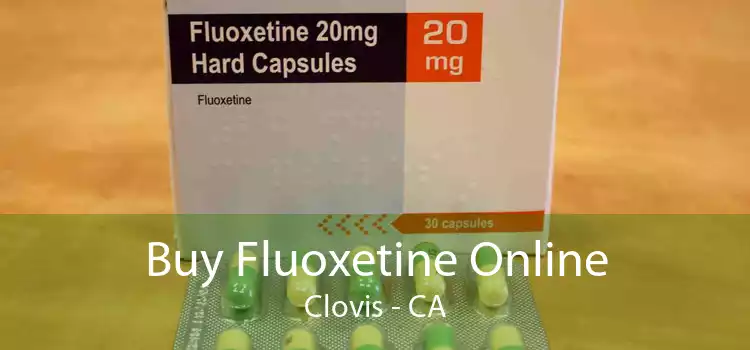 Buy Fluoxetine Online Clovis - CA