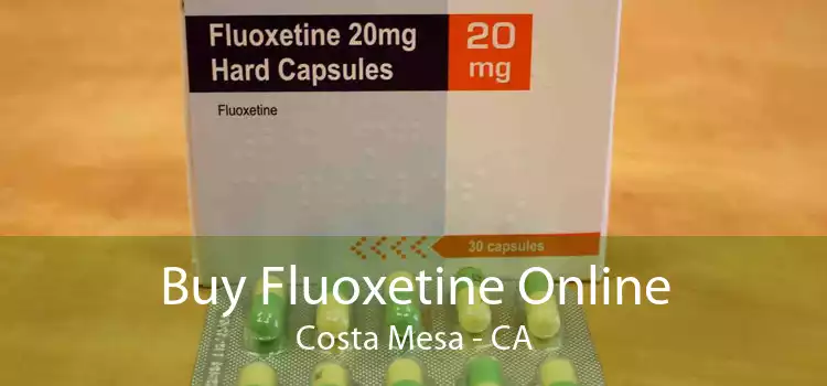 Buy Fluoxetine Online Costa Mesa - CA