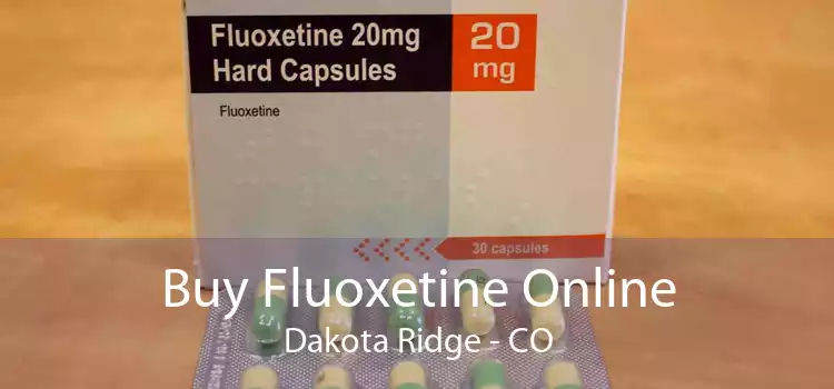 Buy Fluoxetine Online Dakota Ridge - CO