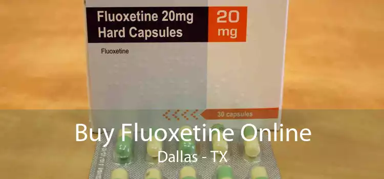 Buy Fluoxetine Online Dallas - TX