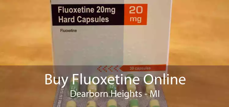 Buy Fluoxetine Online Dearborn Heights - MI