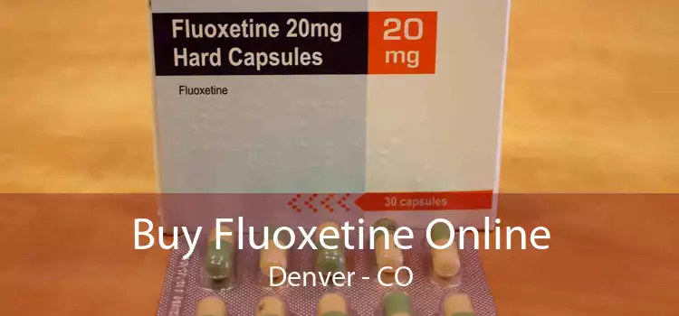 Buy Fluoxetine Online Denver - CO