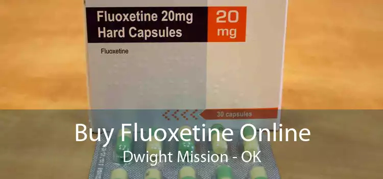 Buy Fluoxetine Online Dwight Mission - OK