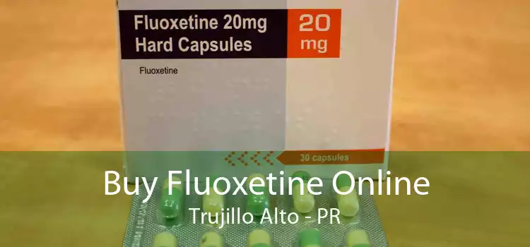 Buy Fluoxetine Online Trujillo Alto - PR